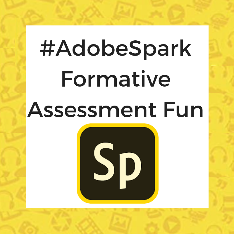 #AdobeSpark Formative Assessment Fun!