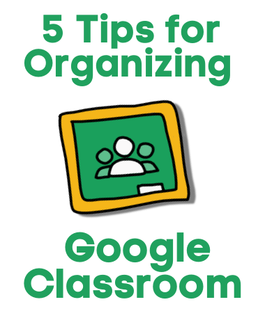 5 Tips for Organizing Google Classroom